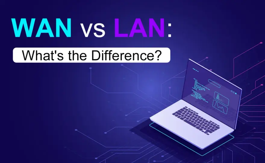 LAN vs. WAN – Der große Unterschied: Was Sie wissen müssen