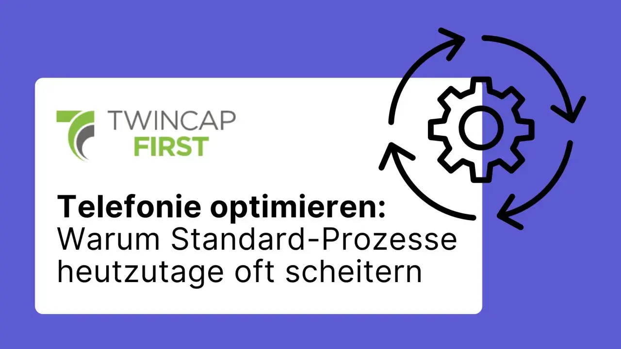 TWINCAP FIRST: Telefonie optimieren – warum Standard-Prozesse oft scheitern. Ein Zahnrad-Symbol mit Pfeilen deutet auf Prozessoptimierung hin.